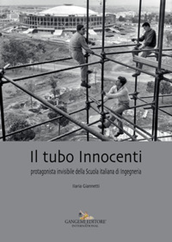 Il tubo Innocenti. Protagonista invisibile della Scuola italiana di ingegneria - Librerie.coop Il tubo Innocenti. Protagonista invisibile della Scuola italiana di ingegneria - Librerie.coop