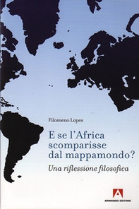 E se l'Africa scomparisse dal mappamondo? Una riflessione filosofica - Librerie.coop