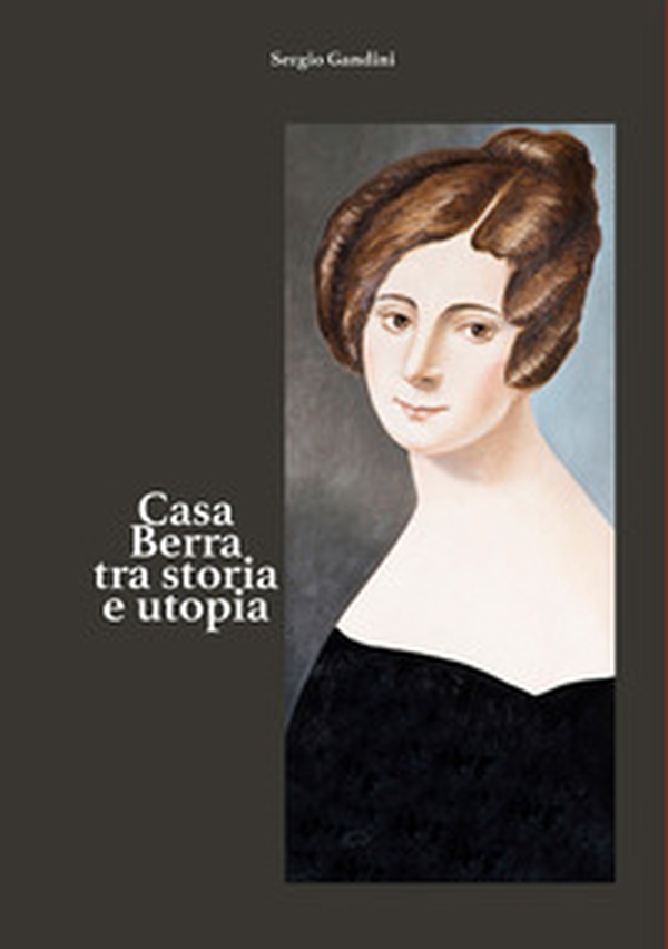 Casa Berra tra storia e utopia - Librerie.coop Casa Berra tra storia e utopia - Librerie.coop