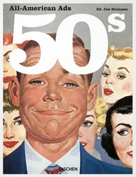 All-American ads of the 50s. Ediz. francese, inglese, tedesca e spagnola - Librerie.coop