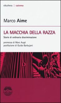 La macchia della razza. Storie di ordinaria discriminazione - Librerie.coop