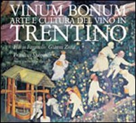 Vinum bonum. Arte e cultura del vino in Trentino - Librerie.coop