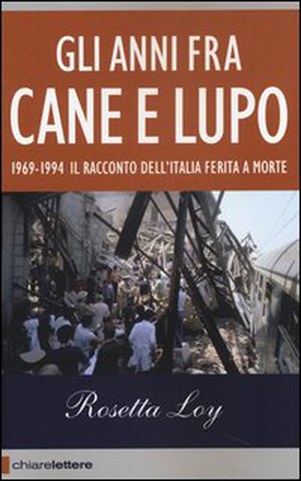 Gli anni fra cane e lupo. 1969-1994. Il racconto dell'Italia ferita a morte - Librerie.coop Gli anni fra cane e lupo. 1969-1994. Il racconto dell'Italia ferita a morte - Librerie.coop