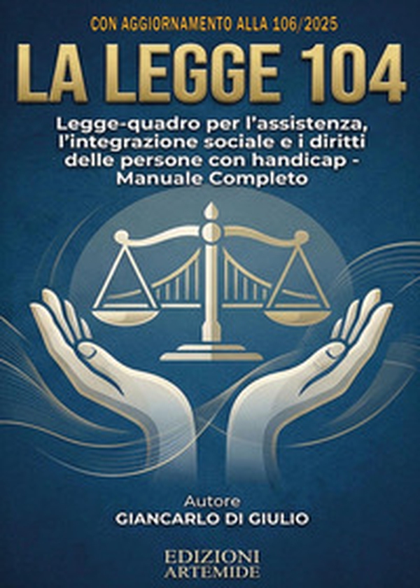 La legge 104. Legge quadro per l'assistenza, l'integrazione sociale e i diritti delle persone con handicap - Librerie.coop