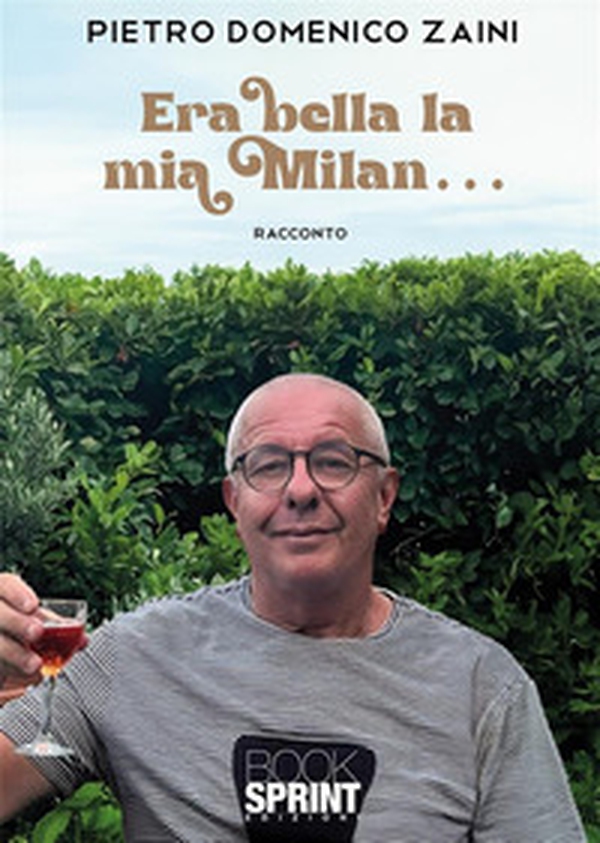 Era bella la mia Milan... - Librerie.coop Era bella la mia Milan... - Librerie.coop