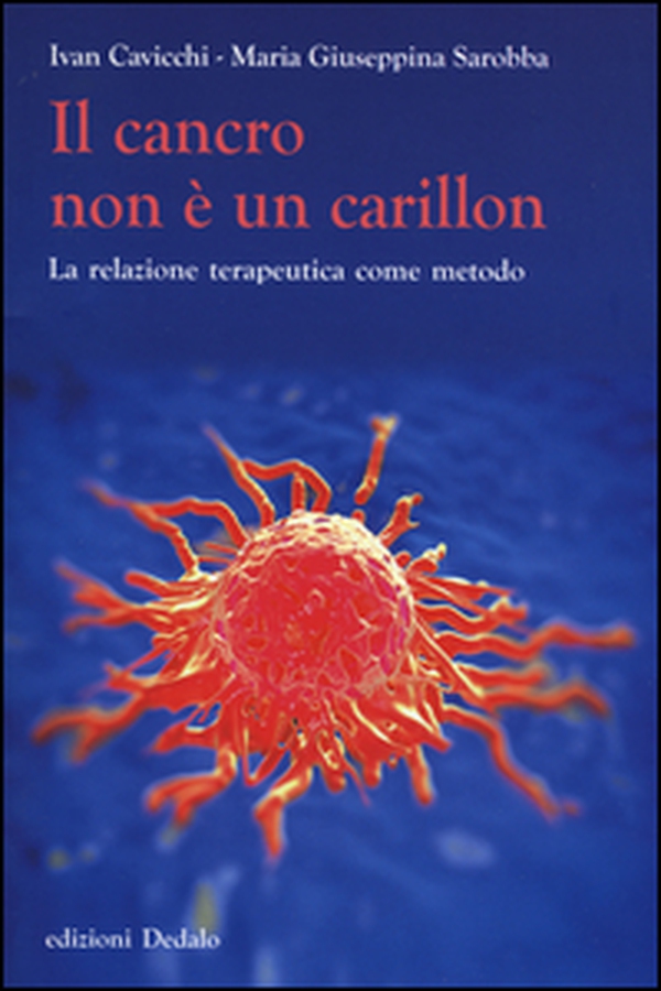 Il cancro non è un carillon. La relazione terapeutica come metodo - Librerie.coop Il cancro non è un carillon. La relazione terapeutica come metodo - Librerie.coop