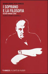 I Soprano e la filosofia. Uccido dunque sono - Librerie.coop I Soprano e la filosofia. Uccido dunque sono - Librerie.coop
