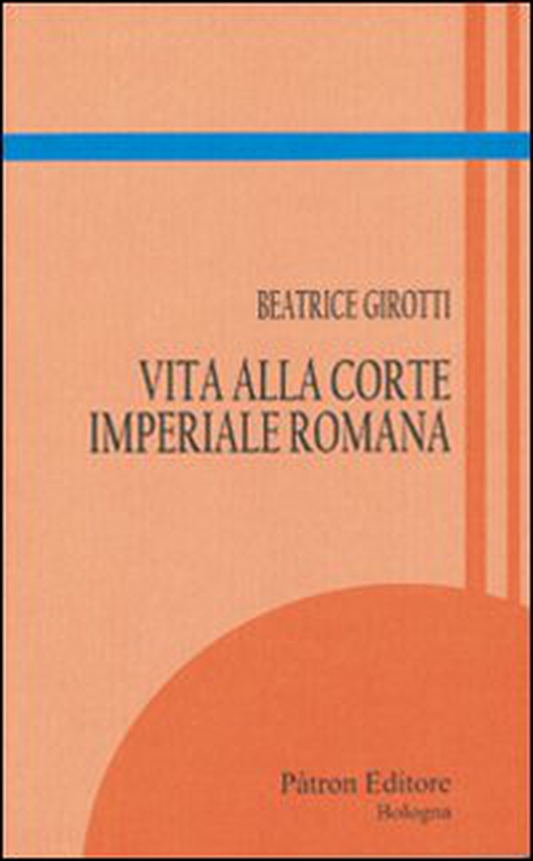 Vita alla corte imperiale romana - Librerie.coop