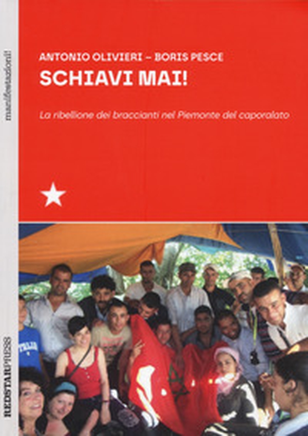 Schiavi mai! La ribellione dei braccianti nel Piemonte del caporalato - Librerie.coop Schiavi mai! La ribellione dei braccianti nel Piemonte del caporalato - Librerie.coop