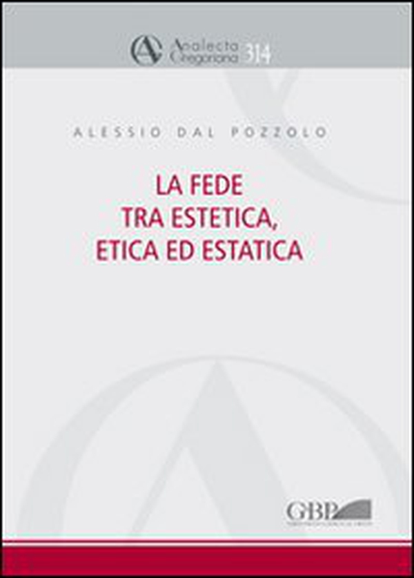 La fede tra estetica, etica ed estatica - Librerie.coop La fede tra estetica, etica ed estatica - Librerie.coop