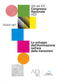Lo sviluppo dell'illuminazione nell'era delle transizioni. Atti del Congresso Nazionale AIDI - Librerie.coop