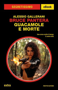 Bruce Pantera. Guacamole e morte (Segretissimo) - Librerie.coop