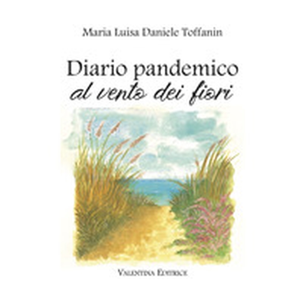Diario pandemico al vento dei fiori - Librerie.coop Diario pandemico al vento dei fiori - Librerie.coop