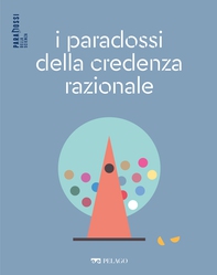 I paradossi della credenza razionale - Librerie.coop