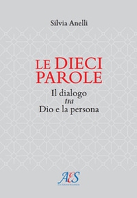Le dieci parole. Il dialogo tra Dio e la persona - Librerie.coop Le dieci parole. Il dialogo tra Dio e la persona - Librerie.coop