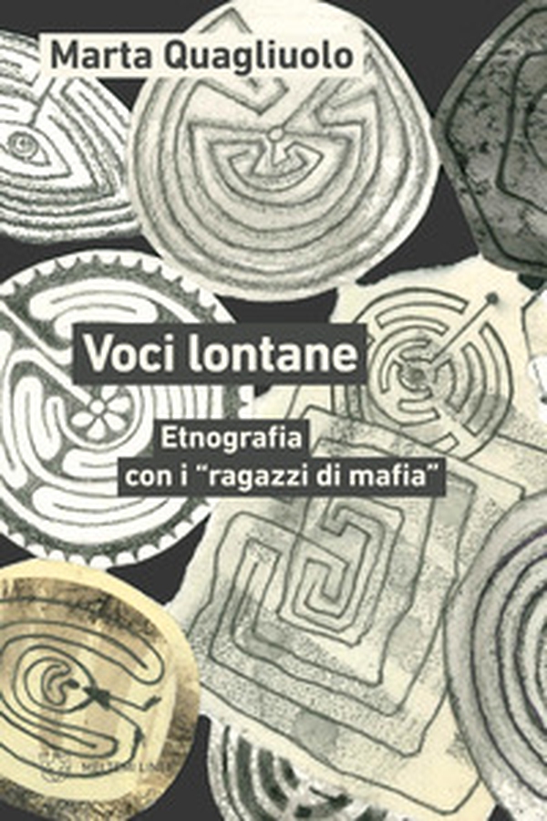 Voci lontane. Etnografia con i «ragazzi di mafia» - Librerie.coop