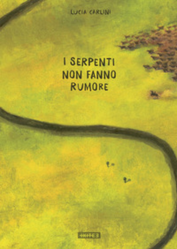 I serpenti non fanno rumore - Librerie.coop I serpenti non fanno rumore - Librerie.coop