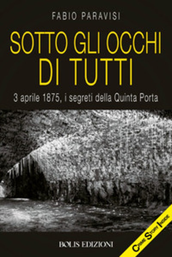 Sotto gli occhi di tutti. 3 aprile 1875, i segreti della Quinta Porta - Librerie.coop Sotto gli occhi di tutti. 3 aprile 1875, i segreti della Quinta Porta - Librerie.coop