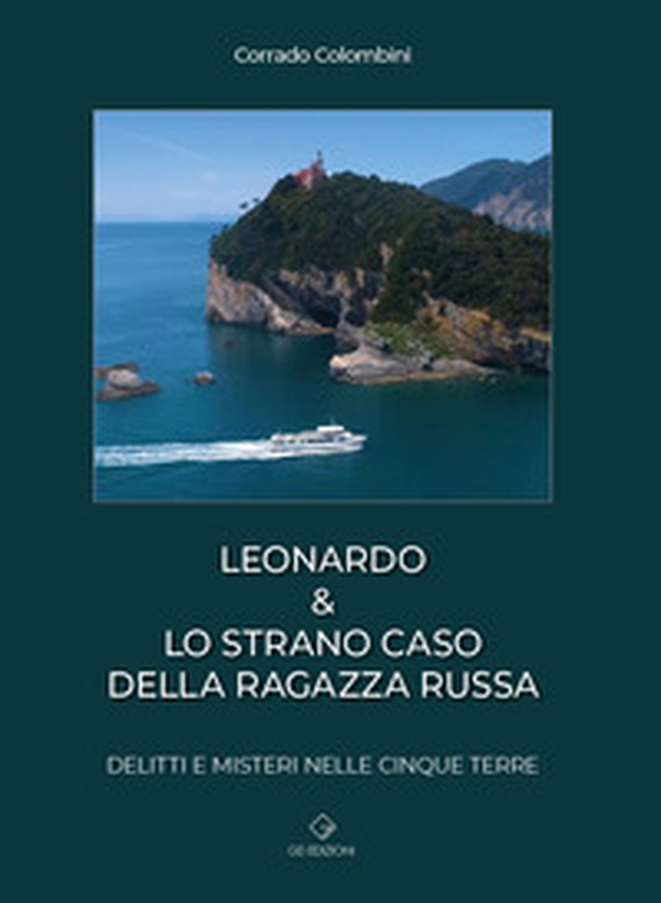 Leonardo & lo strano caso della ragazza russa. Delitti e misteri nelle Cinque Terre - Librerie.coop Leonardo & lo strano caso della ragazza russa. Delitti e misteri nelle Cinque Terre - Librerie.coop