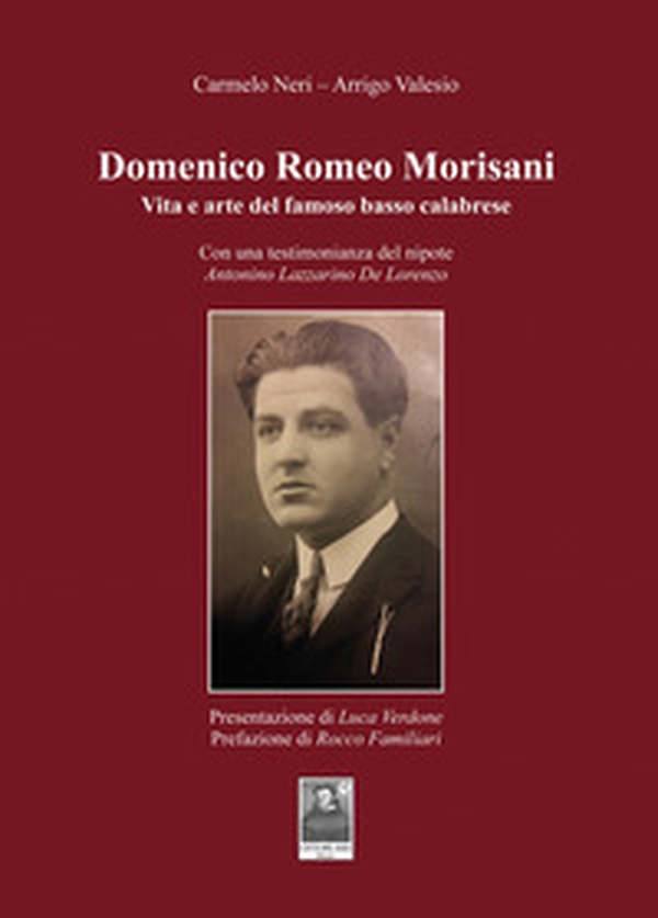 Domenico Romeo Morisani. Vita e arte del famoso basso calabrese. Con una testimonianza del nipote Antonino Lazzarino De Lorenzo - Librerie.coop Domenico Romeo Morisani. Vita e arte del famoso basso calabrese. Con una testimonianza del nipote Antonino Lazzarino De Lorenzo - Librerie.coop