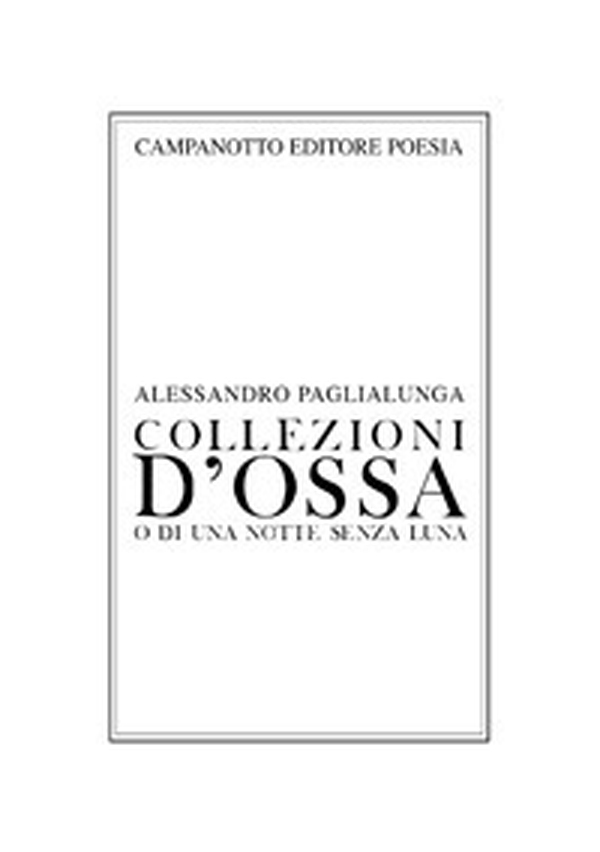 Collezioni d'ossa o di una notte senza luna - Librerie.coop Collezioni d'ossa o di una notte senza luna - Librerie.coop