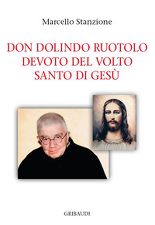 Don Dolindo Ruotolo devoto del volto santo di Gesù - Librerie.coop