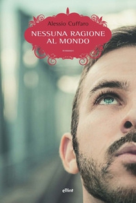 Nessuna ragione al mondo - Librerie.coop Nessuna ragione al mondo - Librerie.coop