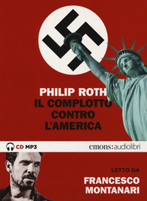 Il complotto contro l'America letto da Francesco Montanari. Audiolibro. 2 CD Audio formato MP3 - Librerie.coop Il complotto contro l'America letto da Francesco Montanari. Audiolibro. 2 CD Audio formato MP3 - Librerie.coop