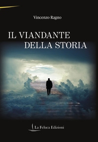 Il viandante della storia - Librerie.coop Il viandante della storia - Librerie.coop