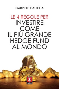 Le 4 regole per investire come il più grande hedge fund al mondo - Librerie.coop Le 4 regole per investire come il più grande hedge fund al mondo - Librerie.coop