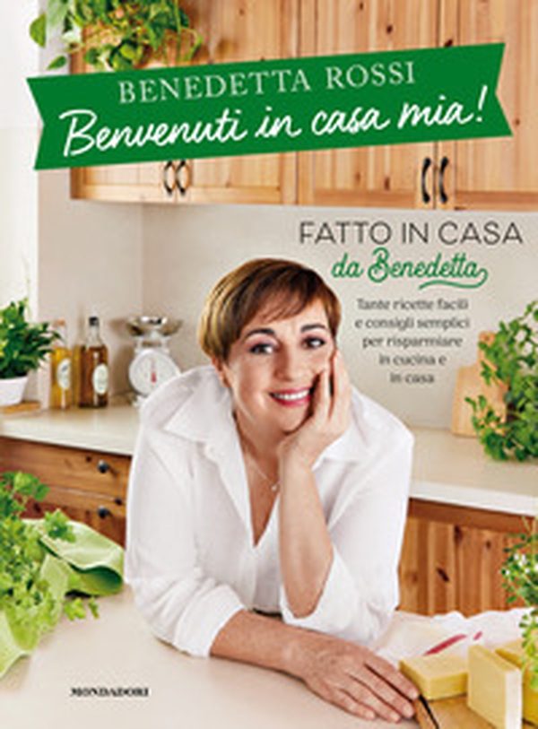 Benvenuti in casa mia! Tante ricette facili e consigli semplici per risparmiare in cucina e in casa - Librerie.coop Benvenuti in casa mia! Tante ricette facili e consigli semplici per risparmiare in cucina e in casa - Librerie.coop