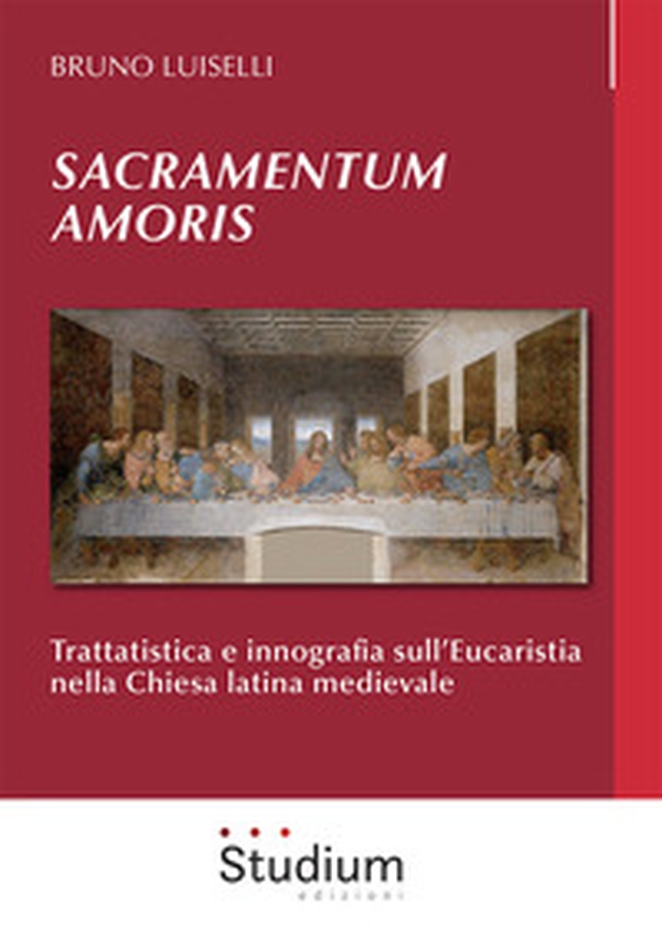 Sacramentum amoris. Trattatistica e innografia sull'Eucaristia nella Chiesa latina medievale - Librerie.coop Sacramentum amoris. Trattatistica e innografia sull'Eucaristia nella Chiesa latina medievale - Librerie.coop