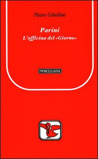 Parini. L'officina del «Giorno» - Librerie.coop