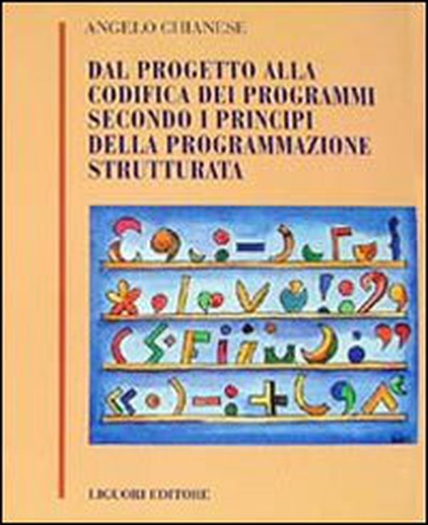 Dal progetto alla codifica dei programmi secondo i principi della programmazione strutturata - Librerie.coop Dal progetto alla codifica dei programmi secondo i principi della programmazione strutturata - Librerie.coop