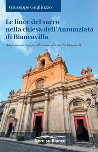 Le linee del sacro nella chiesa dell'Annunziata di Biancavilla. Adeguamento liturgico alle norme del Concilio Vaticano II - Librerie.coop
