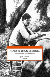 Memorie di un bevitore in compagnia di John Barleycorn - Librerie.coop Memorie di un bevitore in compagnia di John Barleycorn - Librerie.coop