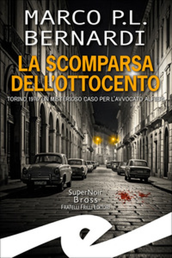La scomparsa dell'Ottocento. Torino, 1976. Un misterioso caso per l'avvocato Alfieri - Librerie.coop La scomparsa dell'Ottocento. Torino, 1976. Un misterioso caso per l'avvocato Alfieri - Librerie.coop