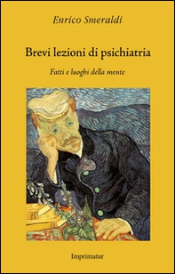 Brevi lezioni di psichiatria. Fatti e luoghi della mente - Librerie.coop