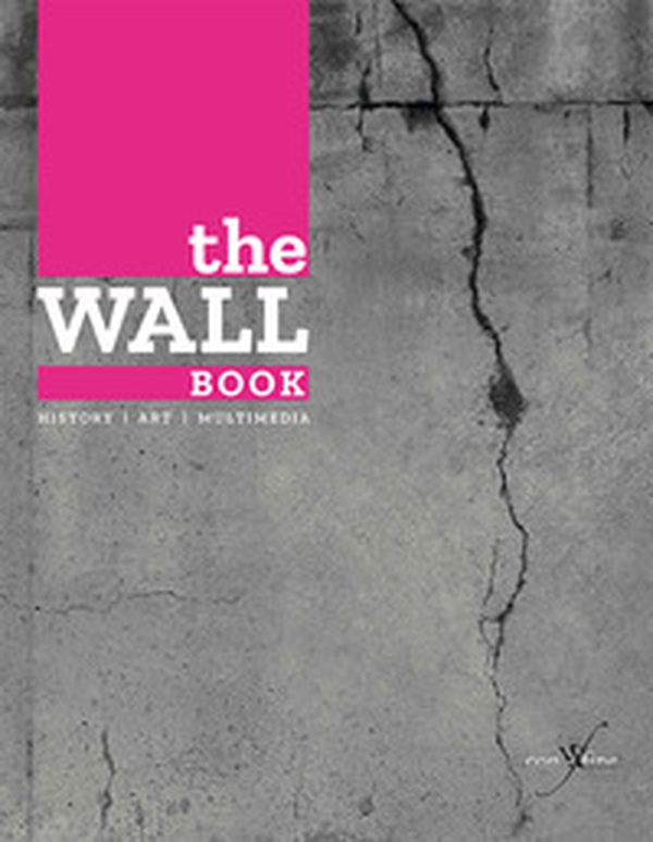 The wall book. Catalogo della mostra (Bologna, 23 novembre-6 maggio 2017). Ediz. italiana e inglese - Librerie.coop The wall book. Catalogo della mostra (Bologna, 23 novembre-6 maggio 2017). Ediz. italiana e inglese - Librerie.coop