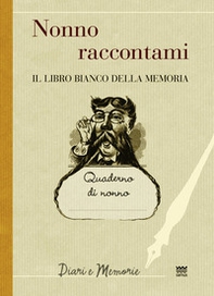 Nonno raccontami. Il libro bianco della memoria - Librerie.coop