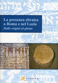 La presenza ebraica a Roma e nel Lazio (dalle origini al ghetto) - Librerie.coop