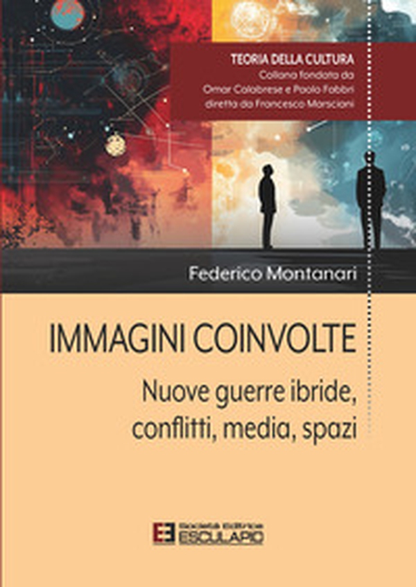 Immagini coinvolte. Nuove guerre ibride, conflitti, media, spazi - Librerie.coop