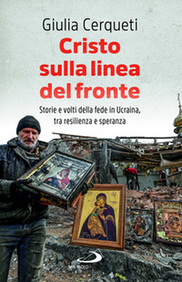 Cristo sulla linea del fronte. Storie e volti della fede in Ucraina, tra resilienza e speranza - Librerie.coop Cristo sulla linea del fronte. Storie e volti della fede in Ucraina, tra resilienza e speranza - Librerie.coop