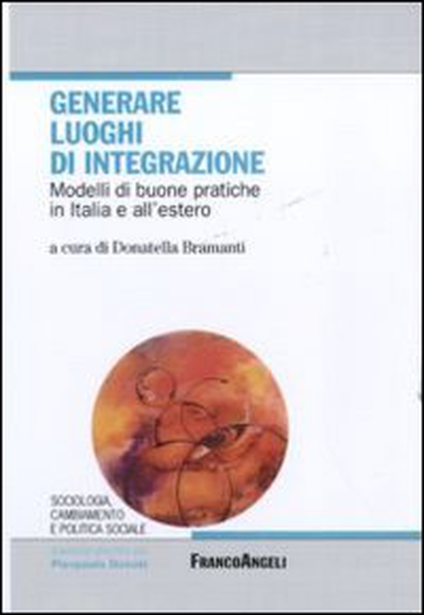 Generare luoghi di integrazione. Modelli di buone pratiche in Italia e all'estero - Librerie.coop Generare luoghi di integrazione. Modelli di buone pratiche in Italia e all'estero - Librerie.coop