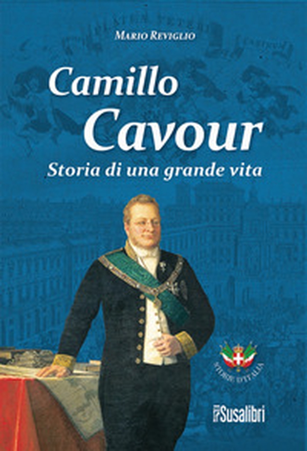 Camillo Cavour. Storia di una grande vita - Librerie.coop Camillo Cavour. Storia di una grande vita - Librerie.coop