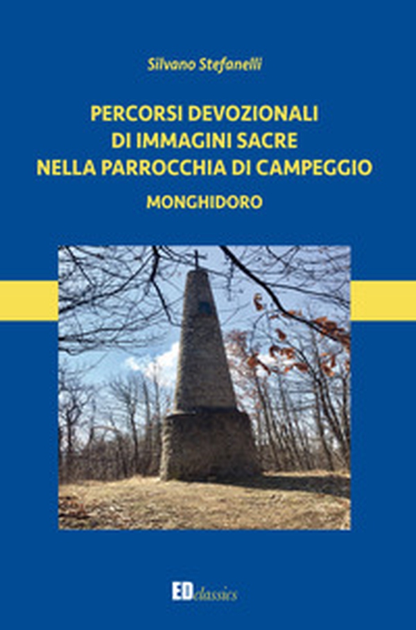 Percorsi devozioni di immagini sacre nella Parrocchia di Campeggio. Monghidoro - Librerie.coop Percorsi devozioni di immagini sacre nella Parrocchia di Campeggio. Monghidoro - Librerie.coop