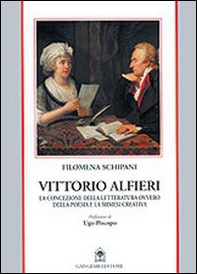 Vittorio Alfieri. La concezione della letteratura ovvero della poesia e la mimesi creativa - Librerie.coop Vittorio Alfieri. La concezione della letteratura ovvero della poesia e la mimesi creativa - Librerie.coop