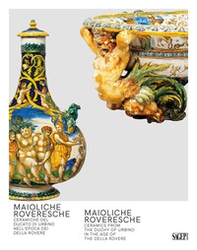 Maioliche Roveresche. Ceramiche del Ducato di Urbino nell'epoca dei Della Rovere - Librerie.coop Maioliche Roveresche. Ceramiche del Ducato di Urbino nell'epoca dei Della Rovere - Librerie.coop