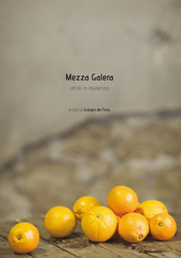 Mezza galera. Artisti in resilienza - Librerie.coop Mezza galera. Artisti in resilienza - Librerie.coop