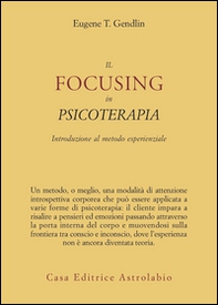 Il focusing in psicoterapia. Introduzione al metodo esperienziale - Librerie.coop Il focusing in psicoterapia. Introduzione al metodo esperienziale - Librerie.coop